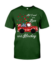 Load image into Gallery viewer, All I Need Are Love And Hockey Gift For Hockey Players Guys Tee

