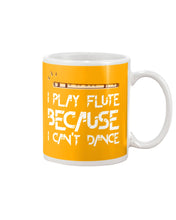 Load image into Gallery viewer, I Play Flute Because I Can't Dance Special Custom Design For Music Lovers Mug
