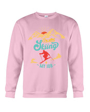 Load image into Gallery viewer, I'm Retired Skiing Is My Job Mountainous Terrain Sweatshirt
