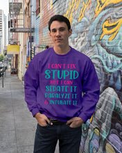 Load image into Gallery viewer, I Can't Fix Stupid But I An Sadate It Gift For Girls Sweatshirt
