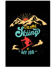 Load image into Gallery viewer, I'm Retired Skiing Is My Job Mountainous Terrain Vertical Poster
