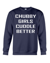 Load image into Gallery viewer, Chubby Girls Cuddle Better Simple Unique Custom Design Sweatshirt

