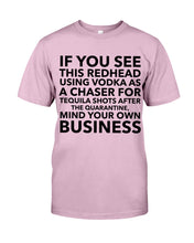 Load image into Gallery viewer, If You See This Redhead Using Vodka As A Chaser   Special Custom Design Guys Tee
