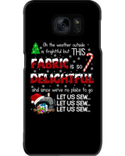 Load image into Gallery viewer, Weather Outside Frightful Sewing Let Us Sew Phone case
