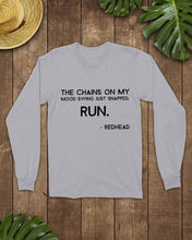 Load image into Gallery viewer, The Chains On My Mood Swing Just Snapped Run Trending Unisex Long Sleeve
