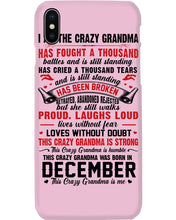 Load image into Gallery viewer, I’m The Crazy Grandma Who Was Born In December Has Fought A Thousand Custom Phone case
