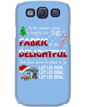 Load image into Gallery viewer, Weather Outside Frightful Sewing Let Us Sew Phone case
