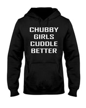Load image into Gallery viewer, Chubby Girls Cuddle Better Simple Unique Custom Design Hoodie
