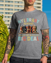 Load image into Gallery viewer, Librarian My Library Is Kind Of Big Deal Trending For Book Lovers Guys Tee
