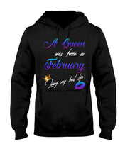 Load image into Gallery viewer, A Queen Was Born In February Birthday Gift Hoodie
