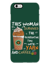 Load image into Gallery viewer, The Quarantine Time With Yarn And Coffee Gift For Women Phone case
