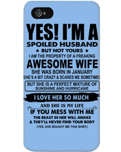 Load image into Gallery viewer, I'm A Spoiled Husband But Not Yours - Awesome Wife Who Was Born In January Phone case
