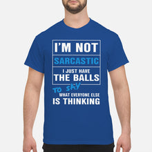 Load image into Gallery viewer, I'm Not Sarcastic I Just Have The Balls To Say Guys Tee
