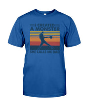 Load image into Gallery viewer, I Created A Monster She Calls Me Dad Giving Daughter Guys Tee
