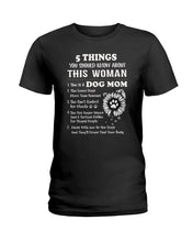 Load image into Gallery viewer, 5 Things You Should Know About This Woman Dog Mom Ladies Tee
