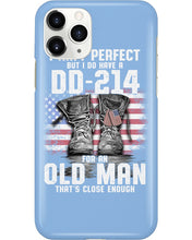 Load image into Gallery viewer, I Ain't Perfect But I Do Have A DD-214 For An Old Man Trending Phone case
