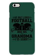 Load image into Gallery viewer, He Only Loves Football And His Grandma Phone case
