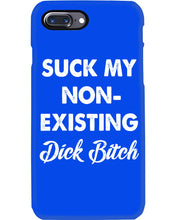 Load image into Gallery viewer, Suck My Non Existing Dick Bitch Gift For Women Phone case
