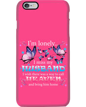 Load image into Gallery viewer, I'm Lonely I Miss My Husband Butterfly Gift For Lover Phone case
