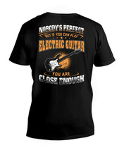 Load image into Gallery viewer, Nobody's Perfect If You Can Play Electric Guitar You Are Close Enough Guys V-Neck
