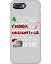 Load image into Gallery viewer, Weather Outside Frightful Sewing Let Us Sew Phone case
