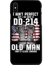 Load image into Gallery viewer, I Ain't Perfect But I Do Have A DD-214 For An Old Man Trending Phone case
