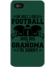 Load image into Gallery viewer, He Only Loves Football And His Grandma Phone case
