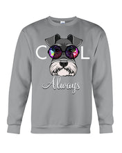 Load image into Gallery viewer, Schnauzer Always Cool Gift For Dog Lovers Sweatshirt
