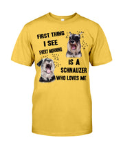 Load image into Gallery viewer, I See Every Morning Is A Schnauzer Who Loves Me Guys Tee
