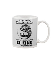 Load image into Gallery viewer, Gift For Daughter-in-law In  World Where You Can Be Anything Be Kind Mug

