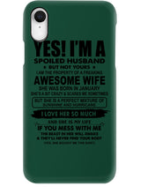 Load image into Gallery viewer, I'm A Spoiled Husband But Not Yours - Awesome Wife Who Was Born In January Phone case
