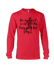 Load image into Gallery viewer, One Day I Won't Be Able To Do This Today Is Not That Day Gift For Men Unisex Long Sleeve
