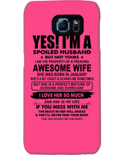 Load image into Gallery viewer, I'm A Spoiled Husband But Not Yours - Awesome Wife Who Was Born In January Phone case
