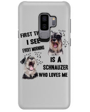 Load image into Gallery viewer, I See Every Morning Is A Schnauzer Who Loves Me Phone case
