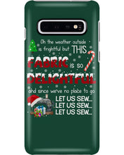 Load image into Gallery viewer, Weather Outside Frightful Sewing Let Us Sew Phone case
