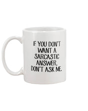 Load image into Gallery viewer, If You Don't Want A Sarcastic Answer Gift For Woman Mug
