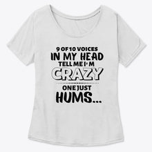 Load image into Gallery viewer, 9 Of 10 Voices In My Head Tell Me I'm Crazy One Just Hums Ladies Tee
