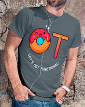 Load image into Gallery viewer, Gift For Occupational Therapist Let's Get Functional Guys Tee

