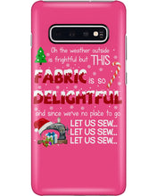 Load image into Gallery viewer, Weather Outside Frightful Sewing Let Us Sew Phone case
