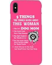 Load image into Gallery viewer, 5 Things You Should Know About This Woman Dog Mom Phone case
