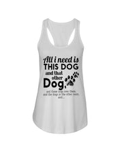 Load image into Gallery viewer, All I Need Is This Dog And That Other Dog Gift For Dog Lovers Ladies Flowy Tank
