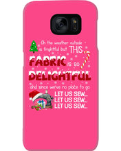 Load image into Gallery viewer, Weather Outside Frightful Sewing Let Us Sew Phone case
