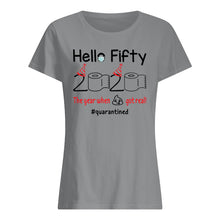 Load image into Gallery viewer, Birthday Gift Hello Fifty The Year When Shit Got Real Trending Ladies Tee
