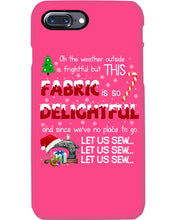 Load image into Gallery viewer, Weather Outside Frightful Sewing Let Us Sew Phone case
