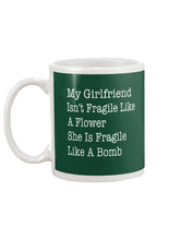 Load image into Gallery viewer, My Grilfriend Isn't Fragile Like A Flower  Special Custom Design Mug
