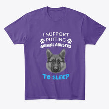 Load image into Gallery viewer, I Support Putting Animal Abusers To Sleep Gift For Dog Lovers Guys Tee
