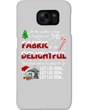 Load image into Gallery viewer, Weather Outside Frightful Sewing Let Us Sew Phone case

