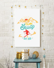 Load image into Gallery viewer, I'm Retired Skiing Is My Job Mountainous Terrain Vertical Poster
