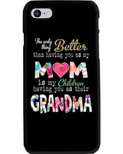 Load image into Gallery viewer, The Only Thing Better Than Having You As Mom Special Custom Design Phone case
