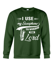 Load image into Gallery viewer, I Use My Saxophone To Worship The Lord Custom Design Sweatshirt
